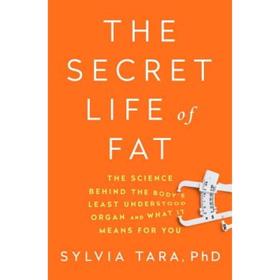 Pre-Owned The Secret Life of Fat: The Science Behind the Body's Least Understood Organ and What It Means for You (Hardcover) 0393244830 9780393244830