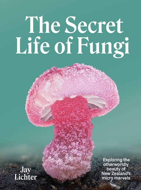 The Secret Life of Fungi, (Hardcover)