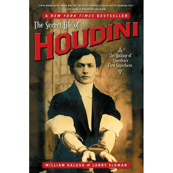 The Secret Life of Houdini : The Making of America's First Superhero (Paperback)