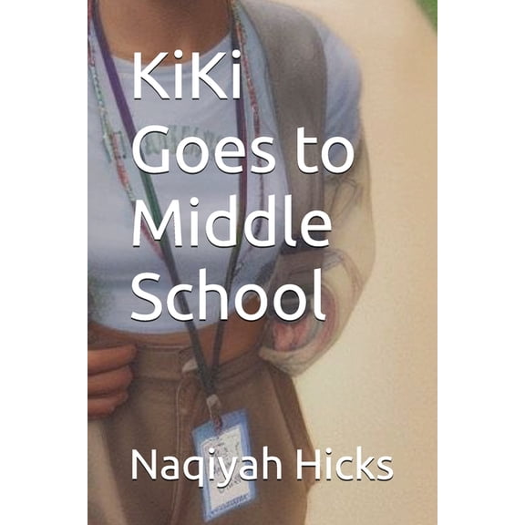 The Secret Life of Kiki KiKi Goes to Middle School, Book 1, (Paperback)