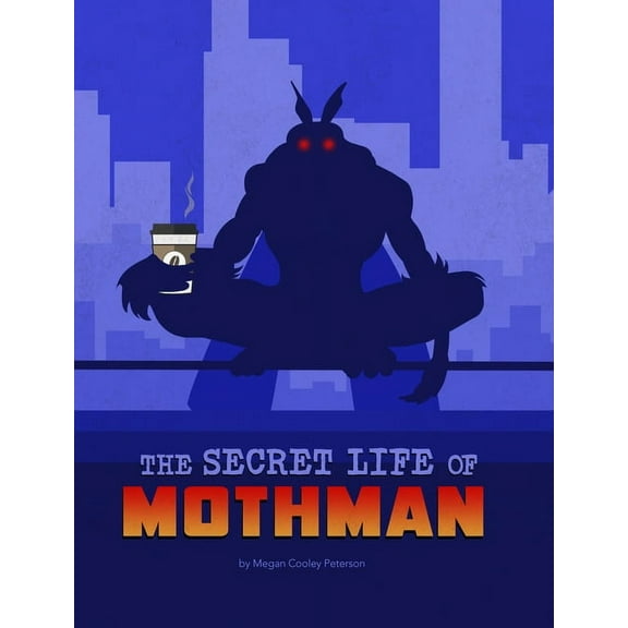 The Secret Lives of Cryptids The Secret Life of Mothman, (Hardcover)