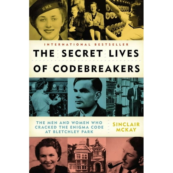 The Secret Lives of Codebreakers: The Men and Women Who Cracked the Enigma Code at Bletchley Park, (Paperback)