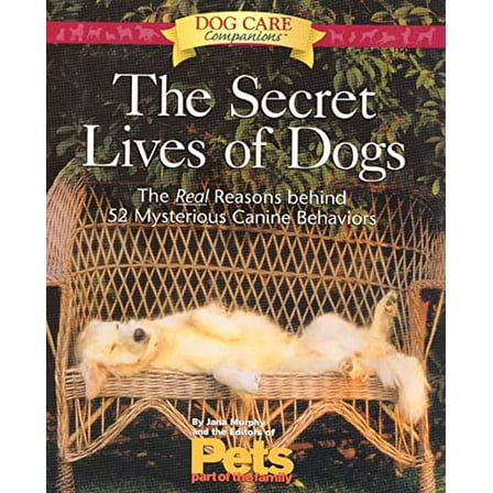Pre-Owned The Secret Lives of Dogs: The Real Reasons Behind 52 Mysterious Canine Behaviors (Paperback) 157954312X 9781579543129