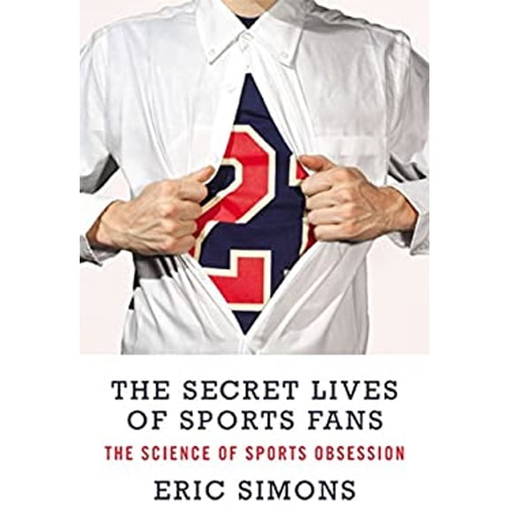 Pre-Owned The Secret Lives of Sports Fans: The Science of Sports Obsession (Hardcover) 1590208641 9781590208649