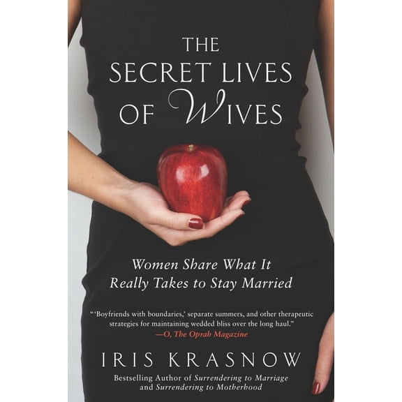 The Secret Lives of Wives : Women Share What It Really Takes to Stay Married (Paperback)