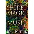 thumbnail image 1 of The Secret Magic of Music : Conversations with Musical Masters (Paperback), 1 of 1