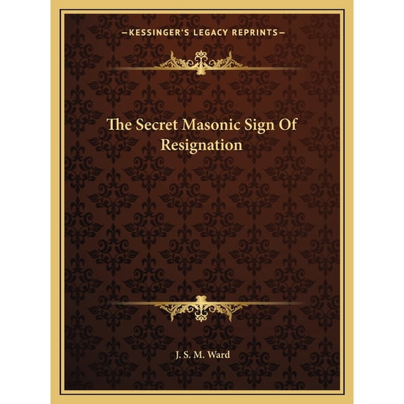 The Secret Masonic Sign Of Resignation (Paperback)
