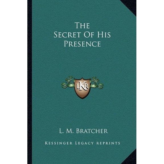 The Secret Of His Presence Paperback 1163165883 9781163165881 L. M. Bratcher