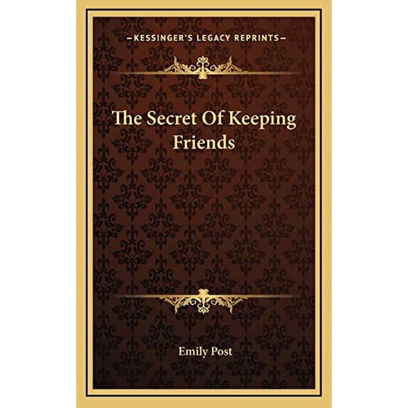 The Secret Of Keeping Friends Hardcover 1168841704 9781168841704 Emily Post