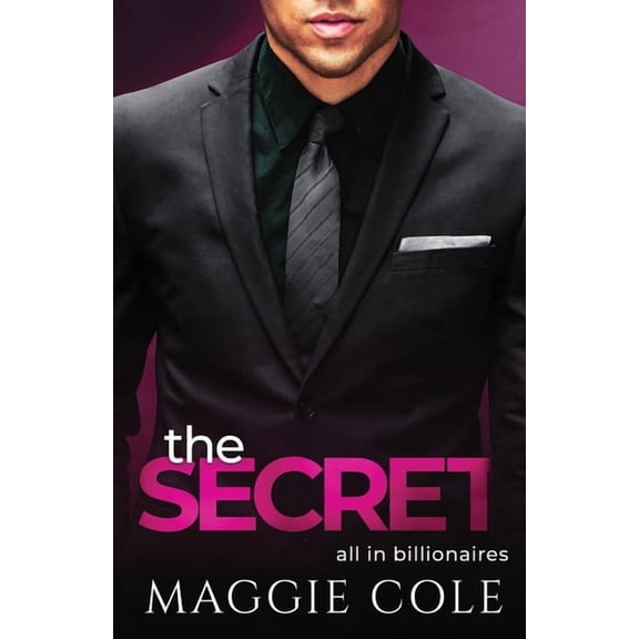 All in Billionaires The Secret: A Workplace Forbidden Romance, Book 2, (Paperback)