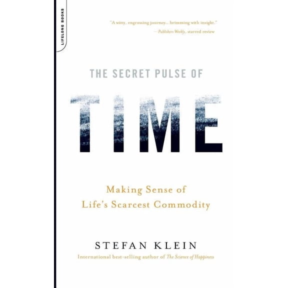 The Secret Pulse of Time : Making Sense of Life's Scarcest Commodity (Paperback)