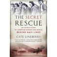 thumbnail image 1 of The Secret Rescue: An Untold Story of American Nurses and Medics Behind Nazi Lines, (Paperback), 1 of 1