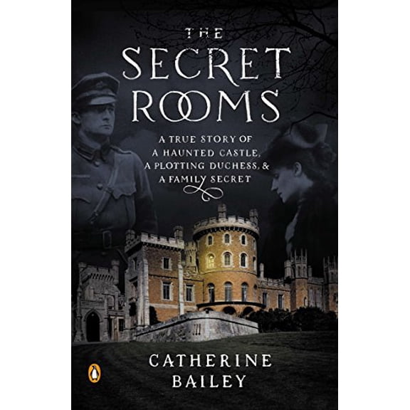 Pre-Owned The Secret Rooms: A True Story of a Haunted Castle, a Plotting Duchess, and a Family Secret (Paperback) 0143124730 9780143124733