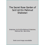 Pre-Owned The Secret Rose Garden of Sa'd Ud Din Mahmud Shabistari [Paperback - Used]