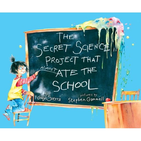 Pre-Owned The Secret Science Project That Almost Ate the School Paula Wiseman Books Hardcover Judy Sierra