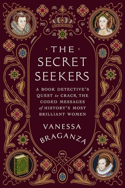 The Secret Seekers: A Book Detective's Quest to Crack the Coded Messages of History's Most Brilliant Women, (Hardcover)