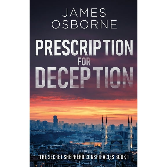 The Secret Shepherd Conspiracies Prescription for Deception, Book 1, (Paperback)