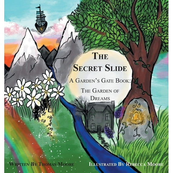 The Secret Slide The Secret Slide: A Garden's Gate Book: The Garden of Dreams, Book 1, (Hardcover)