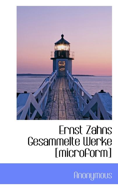 Ernst Zahns Gesammelte Werke [Microform] (Paperback)