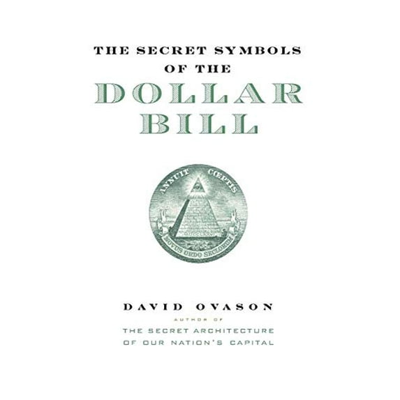 Pre-Owned The Secret Symbols of the Dollar Bill : A Closer Look at the Hidden Magic and Meaning of the Money You Use Every Day (Paperback) 9780060530457