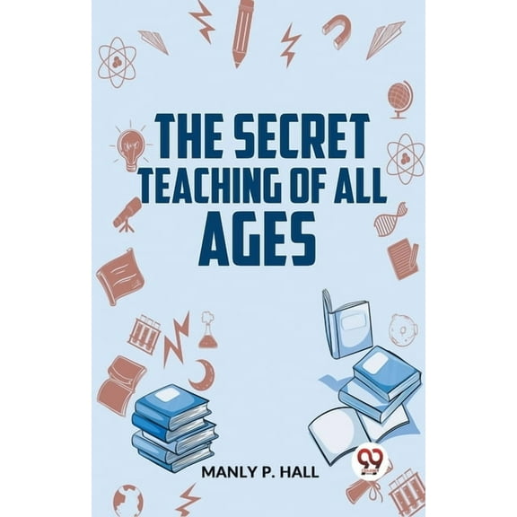 The Secret Teaching Of All Ages, (Paperback)