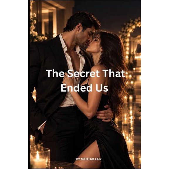 The Secret That Ended Us: A Second Chance Romance About Starting Over With the One You Never Stopped Loving, (Paperback)