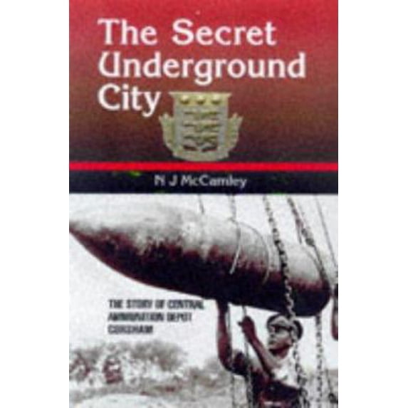 Pre-Owned The Secret Underground City: Central Ammunition Depot Corsham (Hardcover) 0850525853 9780850525854