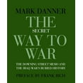 thumbnail image 1 of Pre-Owned The Secret Way to War: The Downing Street Memo and the Iraq War's Buried History (Paperback) 1590172078 9781590172070, 1 of 1