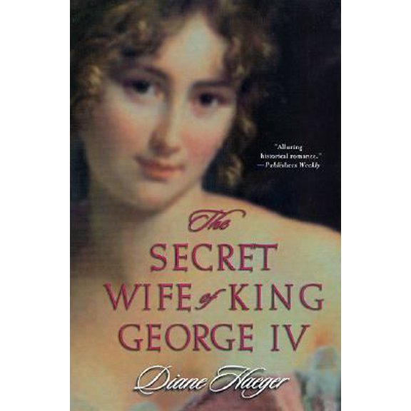 Pre-Owned The Secret Wife of King George IV (Paperback) 0312274777 9780312274771