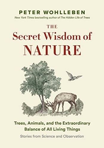 Pre-Owned The Secret Wisdom of Nature: Trees, Animals, and the Extraordinary Balance of All Living Things --- (Hardcover) by Peter Wohlleben, Jane Billinghurst