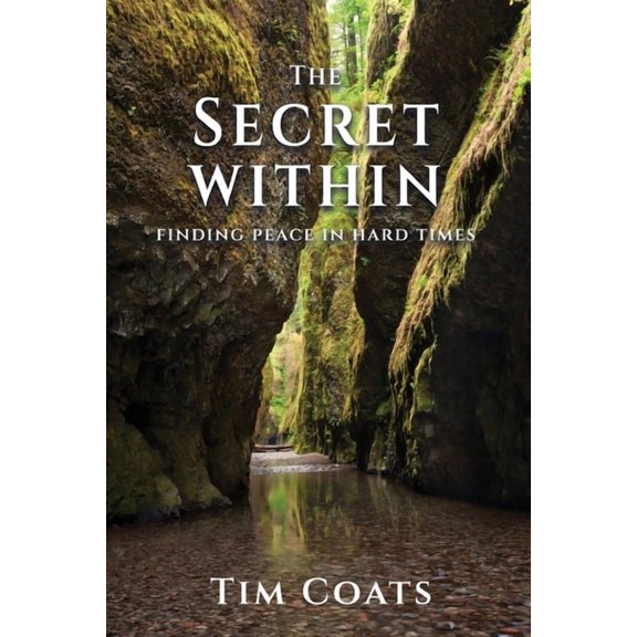 The Secret Within: Finding Peace in Hard Times, (Paperback)