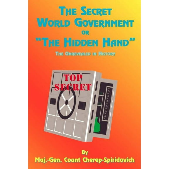 The Secret World Government or "The Hidden Hand" (Paperback)