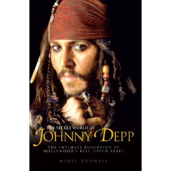 Pre-Owned The Secret World of Johnny Depp : The Intimate Biography of Hollywood's Best Loved Rebel (Paperback)