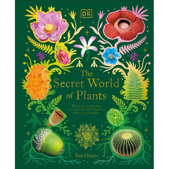 DK Treasures The Secret World of Plants: Tales of More Than 100 Remarkable Flowers, Trees, and Seeds, (Hardcover)