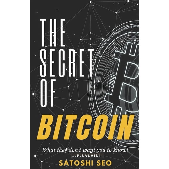 The Secret of Bitcoin: Everything you need to know and haven't been told, (Paperback)