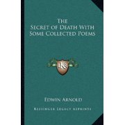 The Secret of Death With Some Collected Poems Paperback 1162571209 9781162571201 Edwin Arnold