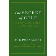 The Secret of Golf The Story of Tom Watson and Jack Nicklaus Hardcover