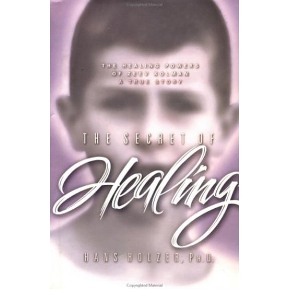 Pre-Owned The Secret of Healing: The Healing Powers of Ze'Ev Kolman (Hardcover) 188522320X 9781885223203