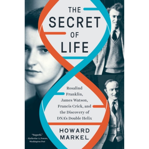 Pre-Owned The Secret of Life: Rosalind Franklin, James Watson, Francis Crick, and the Discovery of Dna's Double Helix (Paperback) 132405039X 9781324050391