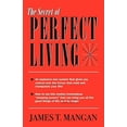 thumbnail image 1 of Pre-Owned The Secret of Perfect Living (Paperback) by James T Mangan, 1 of 1
