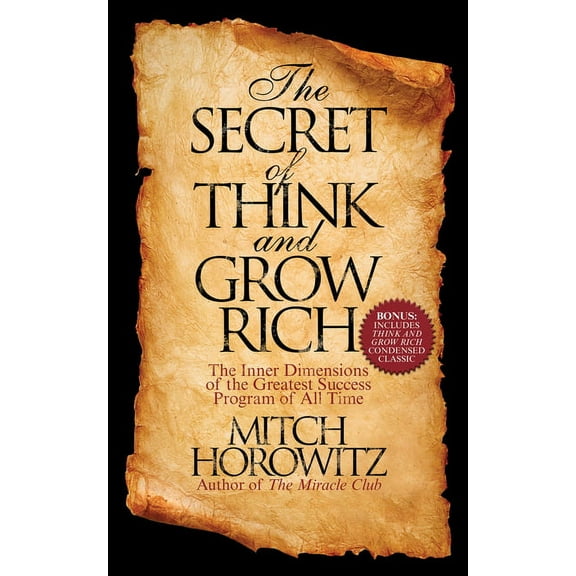 The Secret of Think and Grow Rich: The Inner Dimensions of the Greatest Success Program of All Time, (Paperback)