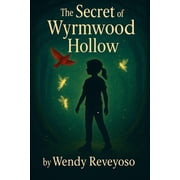 The Secret of Silverwillow The Secret of Wyrmwood Hollow, Book 1, Paperback
