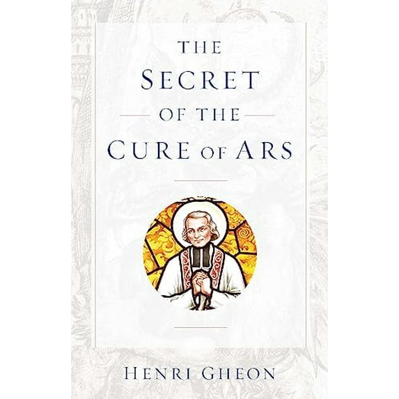 Pre-Owned The Secret of the Cure d'Ars (Paperback) 1644138441 9781644138441