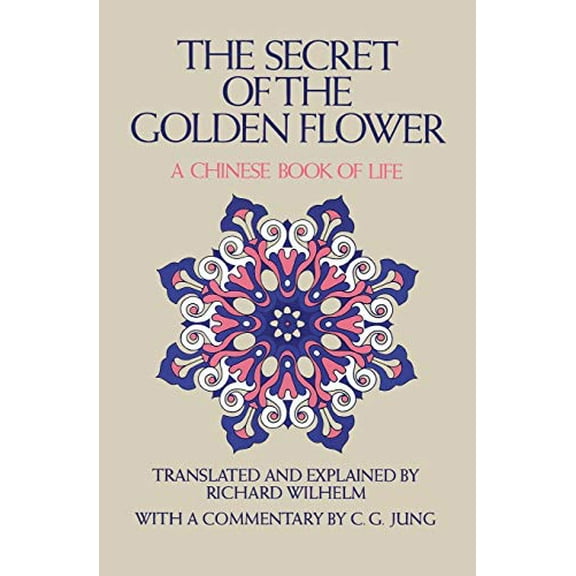 Pre-Owned The Secret of the Golden Flower: A Chinese Book of Life (Paperback) 0156799804 9780156799805