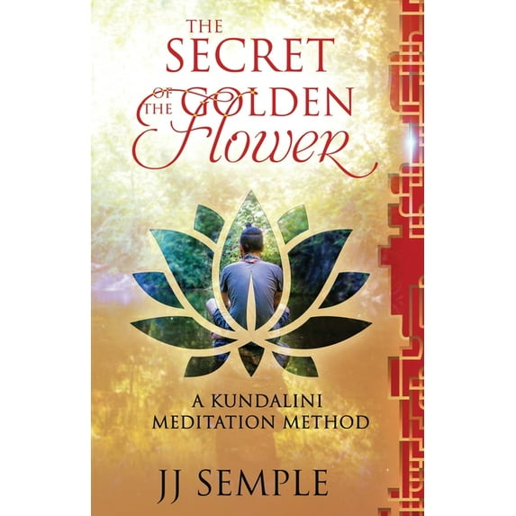 The Secret of the Golden Flower : A Kundalini Meditation Method (Paperback)