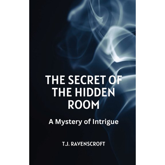 The Secret of the Hidden Room: A Mystery of Intrigue, (Paperback)