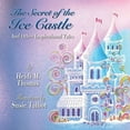 thumbnail image 1 of The Secret of the Ice Cast & Other Inspirational Tales (Paperback) by Heidi M Thomas, 1 of 1