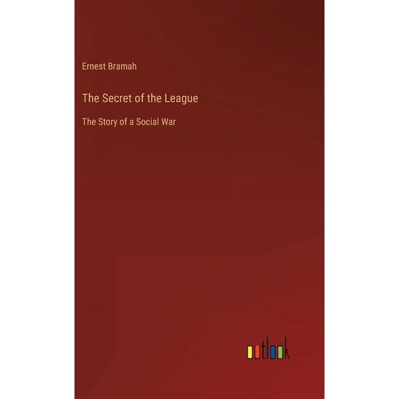 The Secret of the League: The Story of a Social War, (Hardcover)