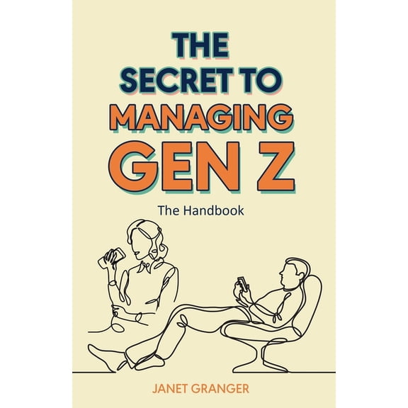 The Secret to Managing Gen Z: The Handbook, (Paperback)