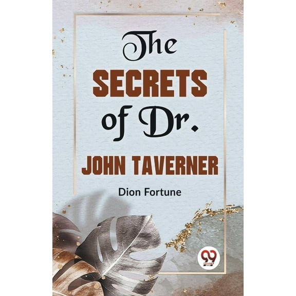 The Secrets Of Dr. John Taverner, (Paperback)